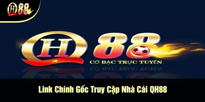 link-chinh-goc-truy-cap-nha-cai-qh88