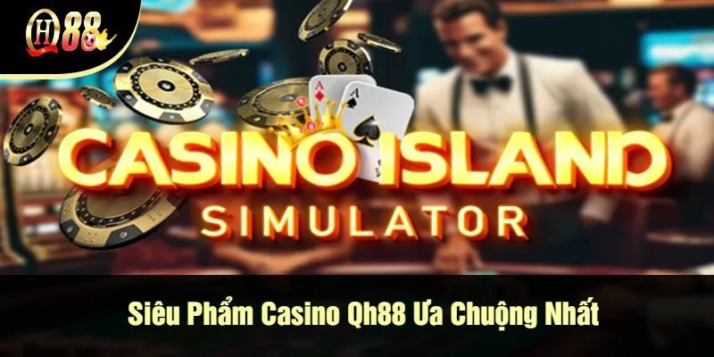 sieu-pham-casino-qh88-ua-chuong-nhat